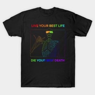 LIVE YOUR BEST LIFE DIE YOUR BEST DEATH RAINBOW T-Shirt